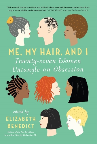 Бумажная книга «Me, My Hair, and I: Twenty-seven Women Untangle an Obsession», автор Элизабет Бенедикт - фото №1