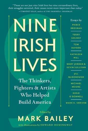 Бумажная книга «Nine Irish Lives: The Thinkers, Fighters, and Artists Who Helped Build America», автор Марк Бейли - фото №1