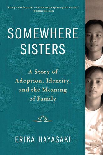 Бумажная книга «Somewhere Sisters: A Story of Adoption, Identity, and the Meaning of Family», автор Эрика Хаясаки - фото №1