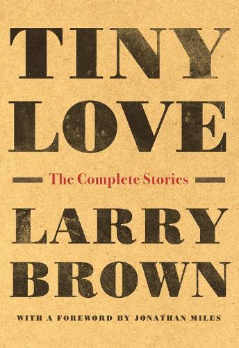 Паперова книга «Tiny Love: The Complete Stories», автор Ларрі Браун - фото №1