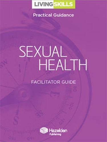 Бумажная книга «Living Skills Facilitator Guide: Sexual Health», автор Hazelden Publishing - фото №1