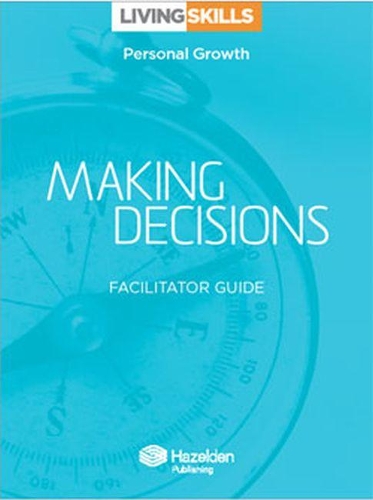 Бумажная книга «Living Skills Facilitator Guide: Making Decisions», автор Hazelden Publishing - фото №1