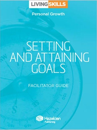 Бумажная книга «Living Skills Facilitator Guide: Setting and Attaining Goals», автор Hazelden Publishing - фото №1