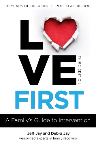 Бумажная книга «Love First: A Family's Guide to Intervention», авторов Дебра Джей, Джефф Джей - фото №1