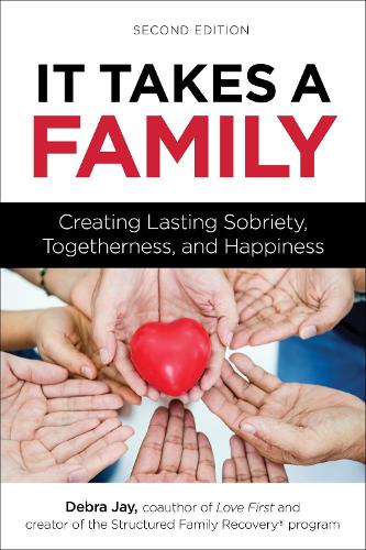 Бумажная книга «It Takes a Family: Creating Lasting Sobriety, Togetherness, and Happiness», автор Дебра Джей - фото №1
