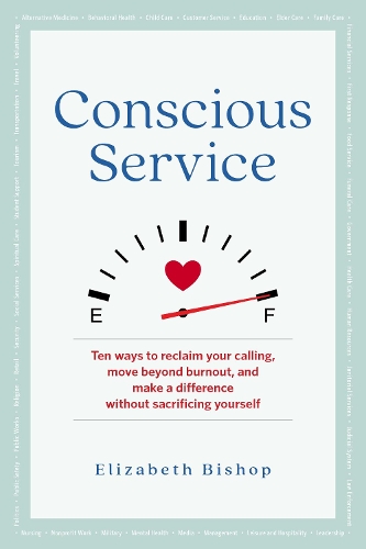 Бумажная книга «Conscious Service: Make a Difference Without Sacrificing Yourself», автор Элизабет Бишоп - фото №1