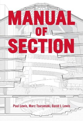 Паперова книга «Manual of Section: Paul Lewis, Marc Tsurumaki, and David J. Lewis», авторів Девід Дж. Льюїс, Марк Цурумакі, Пол Льюїс - фото №1