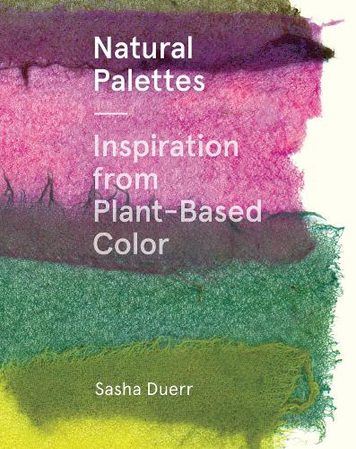 Паперова книга «Natural Palettes: Inspiration from Plant-Based Color», автор Саша Дюрр - фото №1