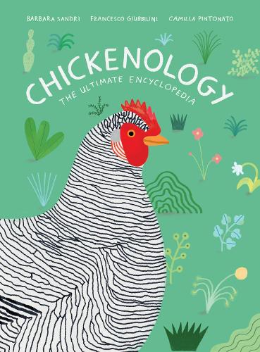 Паперова книга «Chickenology: The Ultimate Encyclopedia», авторів Барбара Сандрі, Франческо Джуббіліні - фото №1