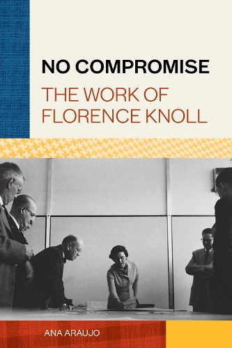 Паперова книга «No Compromise: The Work of Florence Knoll», автор Ана Араужо - фото №1