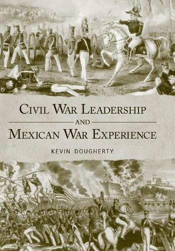 Бумажная книга «Civil War Leadership and Mexican War Experience», автор Кевин Догерти - фото №1