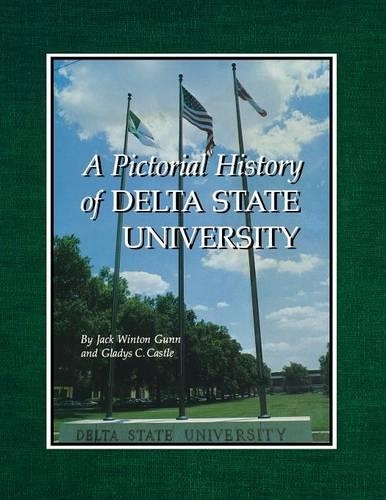 Бумажная книга «A Pictorial History of Delta State University», авторов Глэдис К. Касл, Джек Уинтон Ганн - фото №1