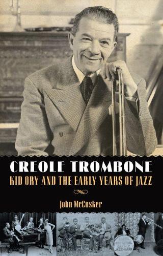 Бумажная книга «Creole Trombone: Kid Ory and the Early Years of Jazz», автор Джон Маккаскер - фото №1