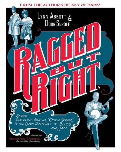 Бумажная книга «Ragged but Right: Black Traveling Shows, ""Coon Songs,"" and the Dark Pathway to Blues and Jazz», авторов Даг Серофф, Линн Эббот - фото №1