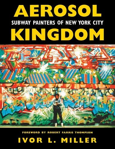 Бумажная книга «Aerosol Kingdom: Subway Painters of New York City», автор Ивер Л. Миллер - фото №1