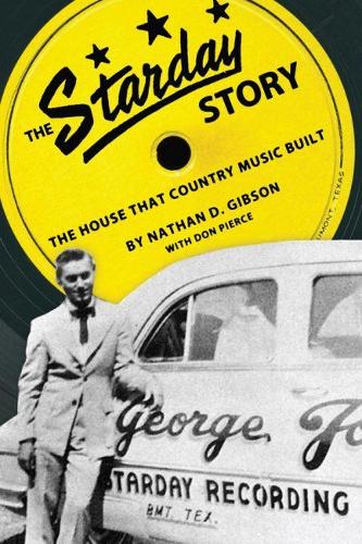 Бумажная книга «The Starday Story: The House That Country Music Built», автор Натан Д. Гибсон - фото №1