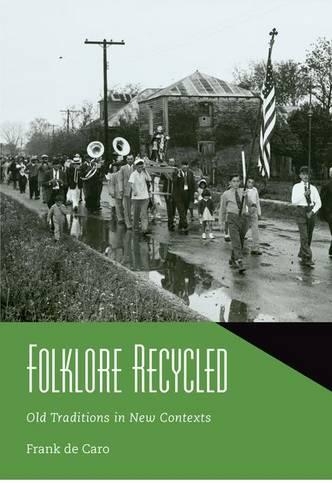 Паперова книга «Folklore Recycled: Old Traditions in New Contexts», автор Френк де Каро - фото №1