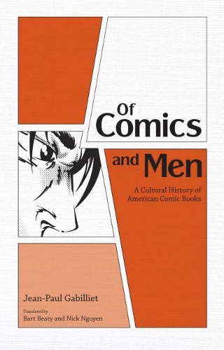 Бумажная книга «Of Comics and Men: A Cultural History of American Comic Books», автор Жан-Поль Габильет - фото №1