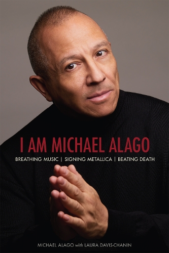 Бумажная книга «I Am Michael Alago: Breathing Music. Signing Metallica. Beating Death.», авторов Лора Дэвис-Чанин, Майкл Алаго - фото №1