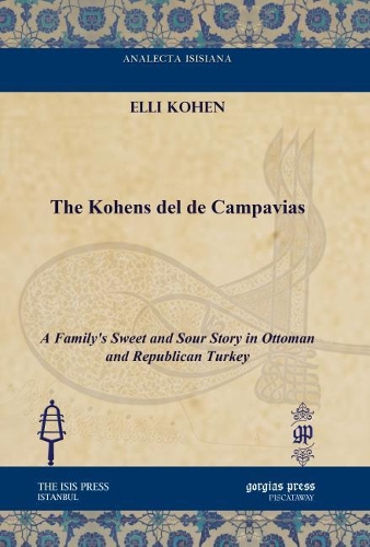 Бумажная книга «The Kohens del de Campavias: A Family's Sweet and Sour Story in Ottoman and Republican Turkey», автор Элли Коэн - фото №1