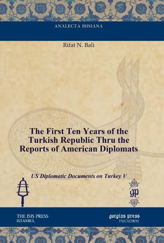 Paper book «The First Ten Years of the Turkish Republic Thru the Reports of American Diplomats: US Diplomatic Documents on Turkey V», author Rifat N. Bali - фото №1