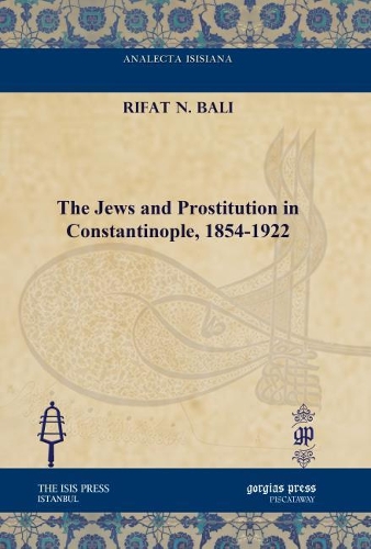 Бумажная книга «The Jews and Prostitution in Constantinople, 1854-1922», автор Рифат Н. Бали - фото №1