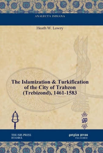 Паперова книга «The Islamization & Turkification of the City of Trabzon (Trebizond), 1461-1583», автор Дж. Лоурі - фото №1