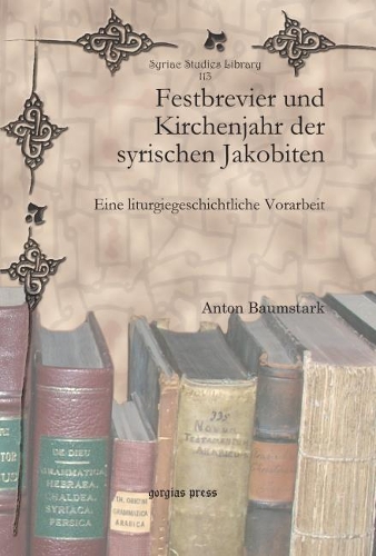 Бумажная книга «Festbrevier und Kirchenjahr der syrischen Jakobiten: Eine liturgiegeschichtliche Vorarbeit», автор Антон Баумштарк - фото №1