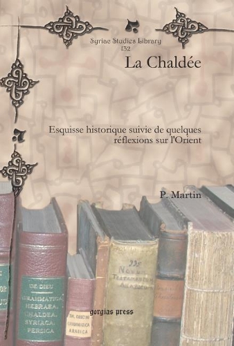Бумажная книга «La Chaldée: Esquisse historique suivie de quelques réflexions sur l'Orient», автор Ж.-П.-П. Мартин - фото №1