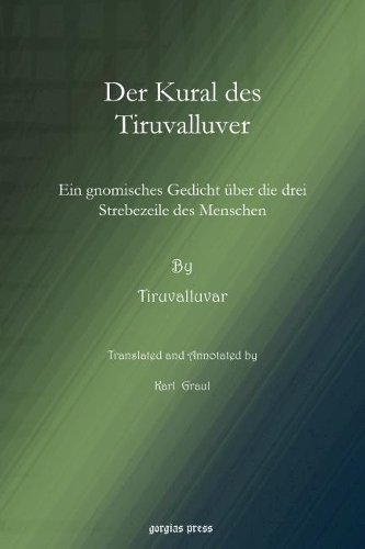 Бумажная книга «Der Kural des Tiruvalluver: Ein gnomisches Gedicht über die drei Strebezeile des Menschen», автор Карл Граул - фото №1