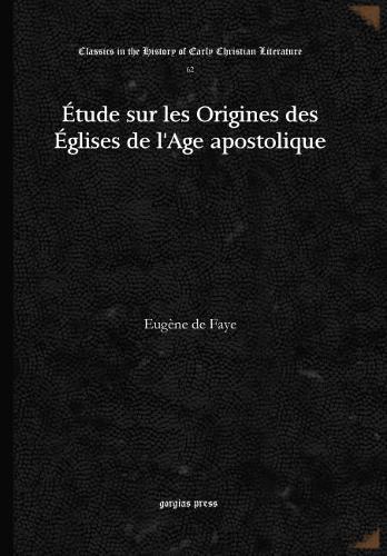 Бумажная книга «Étude sur les Origines des Églises de l'Age apostolique», автор Эжен де Фей - фото №1