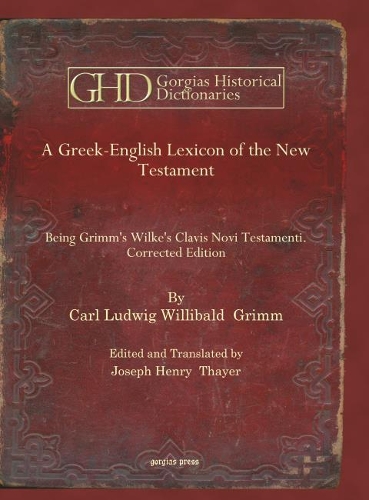 Бумажная книга «A Greek-English Lexicon of the New Testament: Being Grimm's Wilke's Clavis Novi Testamenti. Corrected Edition», автор Карл Людвиг Виллибальд Гримм - фото №1