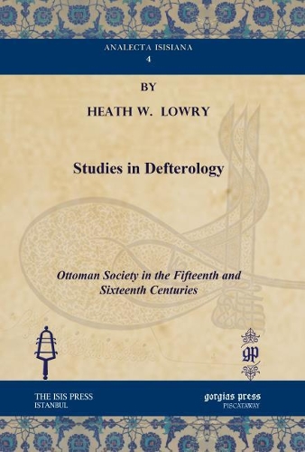 Паперова книга «Studies in Defterology: Ottoman Society in the Fifteenth and Sixteenth Centuries», авторів Дж. Лоурі, Неджат Гьойунч - фото №1