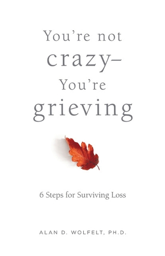 Бумажная книга «You’re Not Crazy—You’re Grieving:: 6 Steps for Surviving Loss», авторов Алан Д. Вулфельт, Алан Вулфельт - фото №1