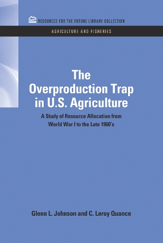 Бумажная книга «The Overproduction Trap in U.S. Agriculture: A Study of Resource Allocation from World War I to the Late 1960's», авторов К Лерой Куэнс, Гленн Джонсон - фото №1