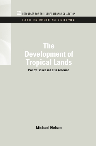 Бумажная книга «The Development of Tropical Lands: Policy Issues in Latin America», автор Майкл Нельсон - фото №1