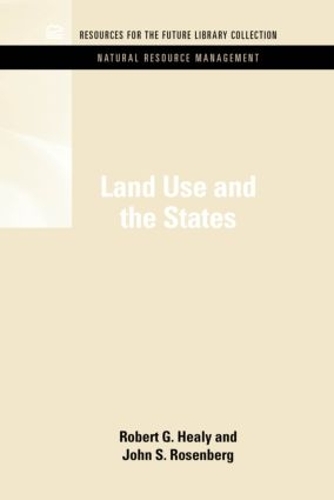 Паперова книга «Land Use and the States», авторів Джон С. Розенберг, Роберт Г. Хілі - фото №1
