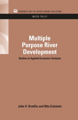 Бумажная книга «Multiple Purpose River Development: Studies in Applied Economic Analysis», авторов Джон В. Крутилла, Отто Экштейн - фото №1