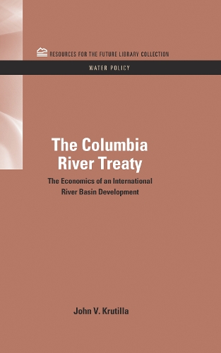 Паперова книга «The Columbia River Treaty: The Economics of an International River Basin Development», автор Джон В. Крутілла - фото №1