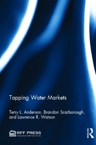 Бумажная книга «Tapping Water Markets», авторов Брэндон Скарборо, Лоуренс Р. Уотсон, Терри Л. Андерсон - фото №1