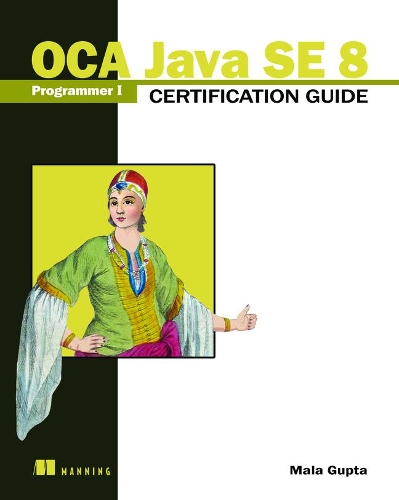 [object Object] «OCA Java SE 8 Programmer I Certification Guide», автор Мала Гупта - фото №1