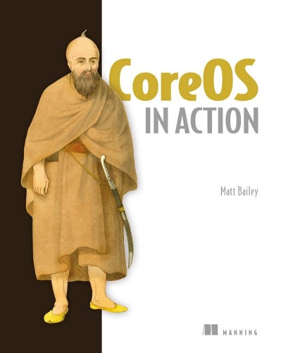 Паперова книга «CoreOS in Action: Running Applications on Container Linux», автор Метт Бейлі - фото №1
