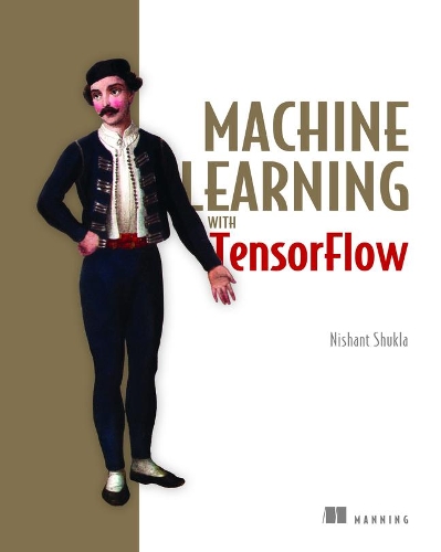 [object Object] «Machine Learning with TensorFlow», автор Нишант Шукла - фото №1