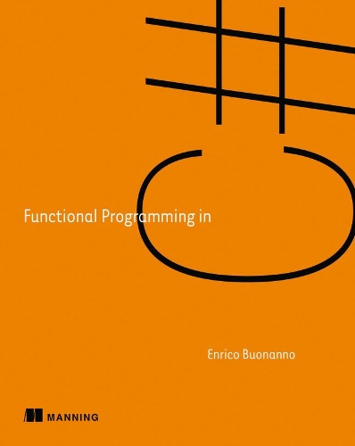 [object Object] «Functional Programming in C#: How to write better C# code», автор Энрико Буонанно - фото №1