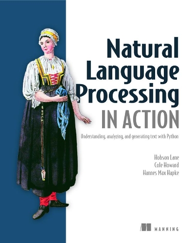 [object Object] «Natural Language Processing in Action: Understanding, analyzing, and generating text with Python», авторов Хапке Ханнес, Говард Коул, Лейн Хобсон - фото №1