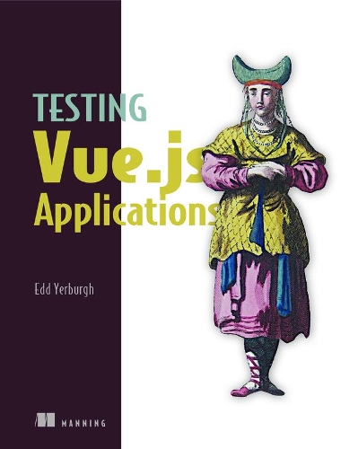 Паперова книга «Testing Vue.js Applications», автор Едд Йербург - фото №1