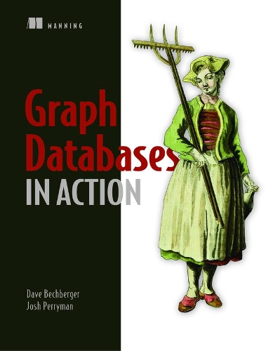 [object Object] «Graph Databases in Action», авторів Ден Бехбергер, Джош Перріман - фото №1