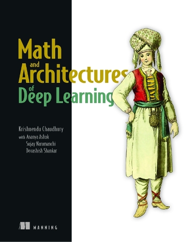 [object Object] «Math and Architectures of Deep Learning», автор Крішненду Чаудхурі - фото №1