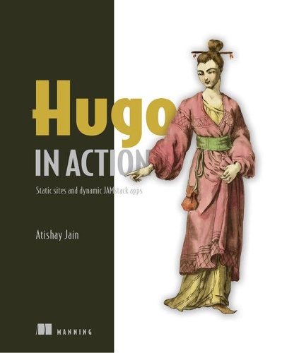 Паперова книга «Hugo in Action: Static sites and dynamic JAMstack apps», автор Атішай Джайн - фото №1