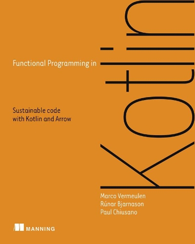 Паперова книга «Functional Programming in Kotlin», авторів Марко Вермеулен, Пол Чиусано, Рунар Б'ярнасон - фото №1